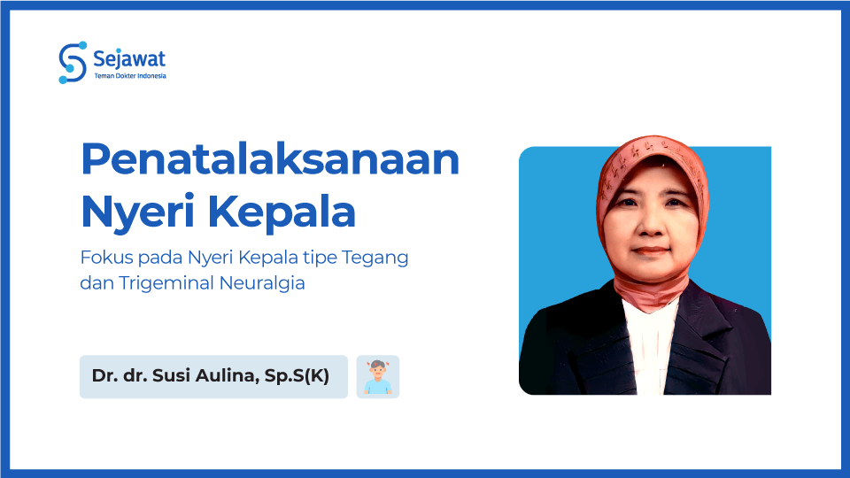 Penatalaksanaan Nyeri Kepala (Fokus pada Nyeri Kepala tipe Tegang dan Trigeminal Neuralgia)