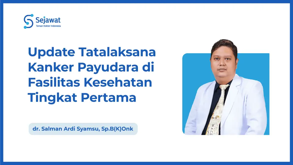 Update Tatalaksana Kanker Payudara di Fasilitas Kesehatan Tingkat Pertama
