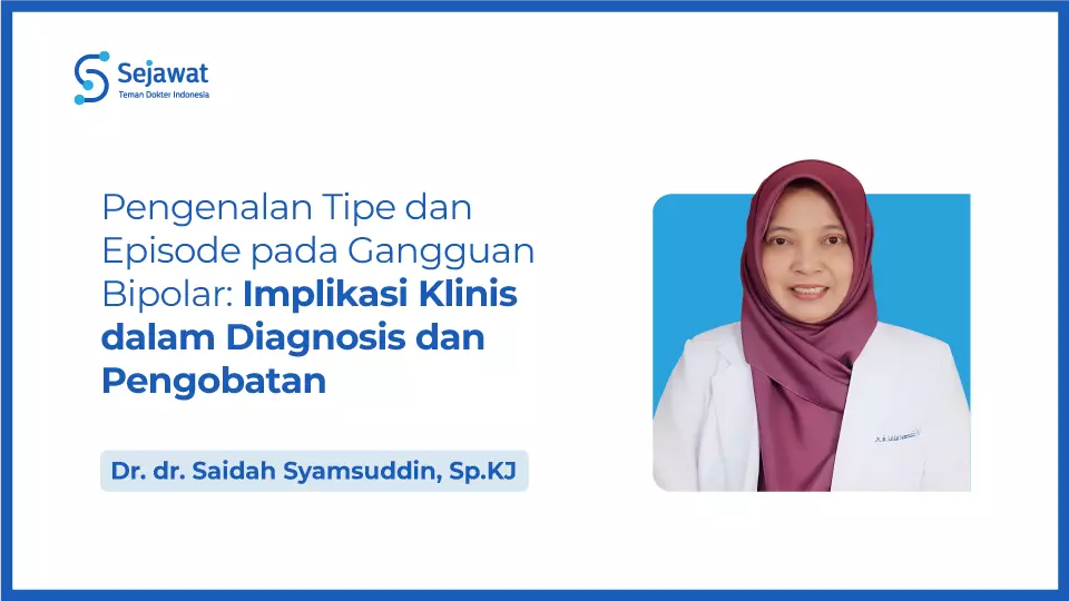 Pengenalan Tipe dan Episode pada Gangguan Bipolar: Implikasi Klinis dalam Diagnosis dan Pengobatan