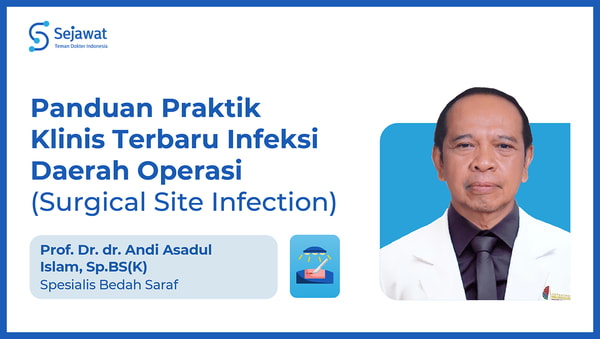 Panduan Praktik Klinis Terbaru Infeksi Daerah Operasi (Surgical Site Infection)