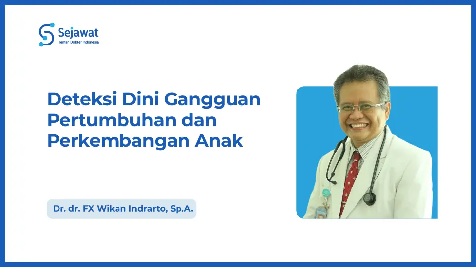 Deteksi Dini Gangguan Pertumbuhan dan Perkembangan Anak