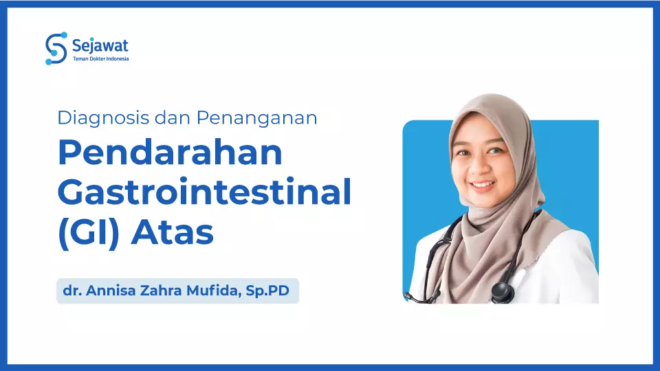 Diagnosis dan Penanganan Pendarahan Gastrointestinal (GI) Atas