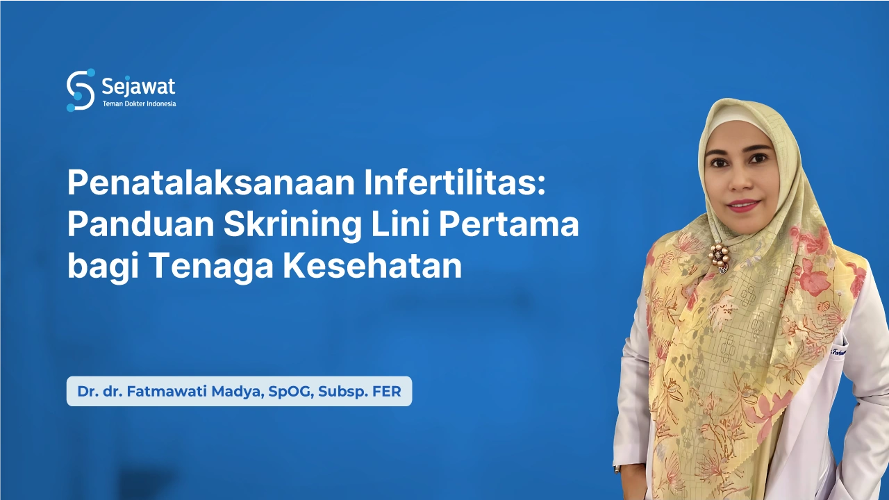 Penatalaksanaan Infertilitas: Panduan Skrining Lini Pertama bagi Tenaga Kesehatan