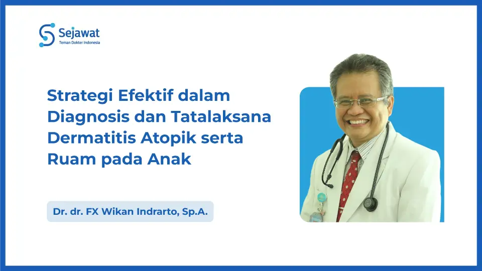 Strategi Efektif dalam Diagnosis dan Tatalaksana Dermatitis Atopik serta Ruam pada Anak