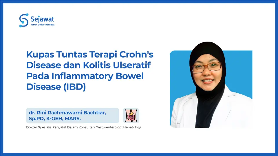 Kupas Tuntas Terapi Crohn's Disease dan Kolitis Ulseratif Pada Inflammatory Bowel Disease (IBD)