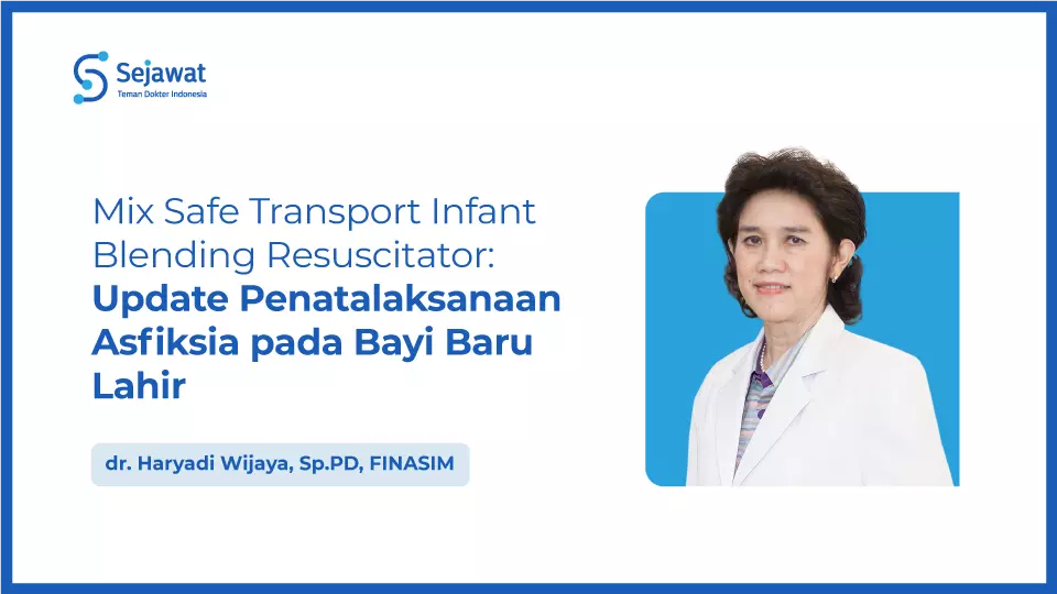 Mix Safe Transport Infant Blending Resuscitator: Update Penatalaksanaan Asfiksia pada Bayi Baru lahir