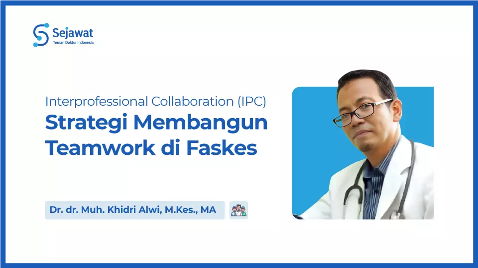 Interprofessional Collaboration (IPC): Strategi Membangun Teamwork di Faskes