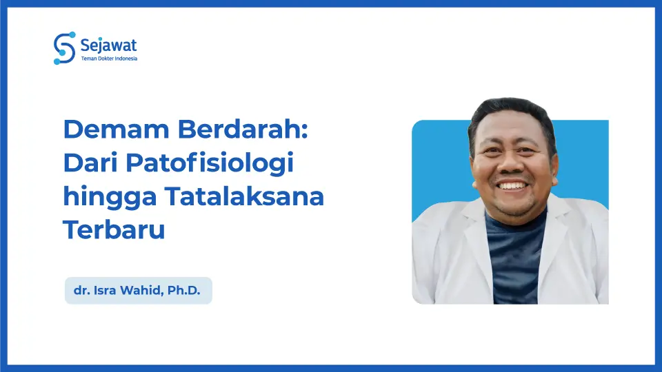 Demam Berdarah: Dari Patofisiologi hingga Tatalaksana Terbaru