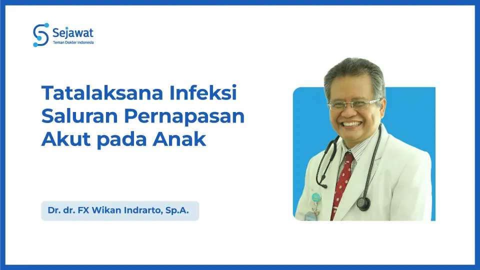 Tatalaksana Infeksi Saluran Pernapasan Akut pada Anak