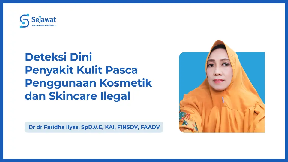 Deteksi Dini Penyakit Kulit Pasca Penggunaan Kosmetik dan Skincare Ilegal
