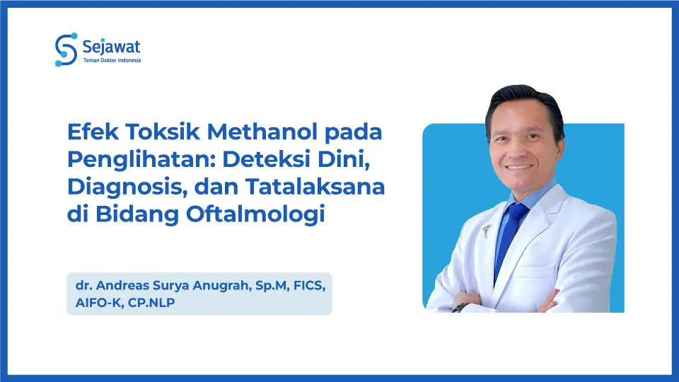 Efek Toksik Methanol pada Penglihatan: Deteksi Dini, Diagnosis, dan Tatalaksana di Bidang Oftalmologi