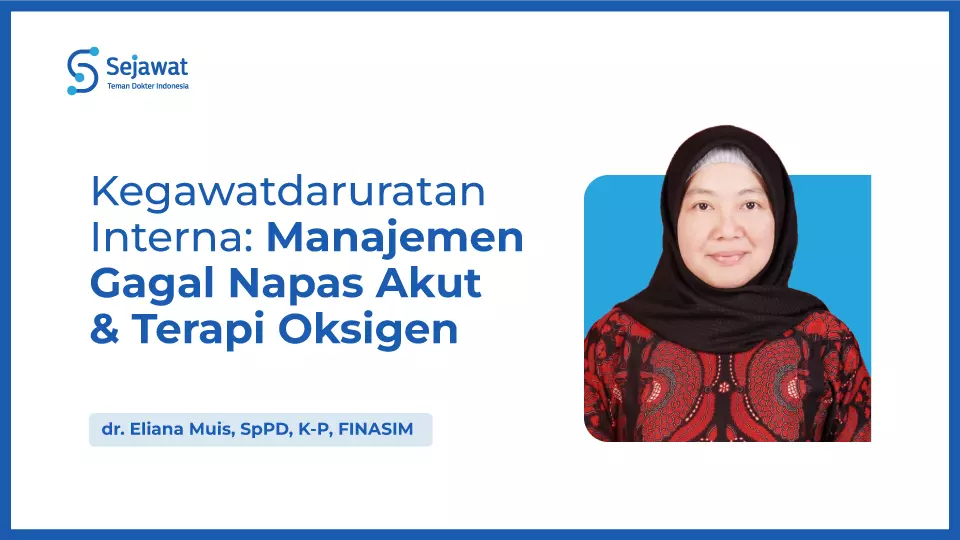 Kegawatdaruratan - Interna: Gagal Napas Akut & Terapi Oksigen