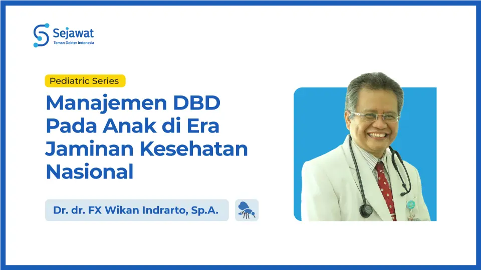 Pediatric Series: Manajemen Demam Berdarah Dengue pada Anak di Era Jaminan Kesehatan Nasional