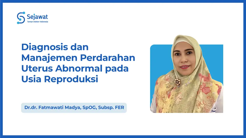 Diagnosis dan Manajemen Perdarahan Uterus Abnormal pada Usia Reproduksi